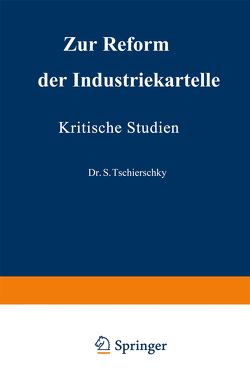 Zur Reform der Industriekartelle von Schroers,  Arthur, Tschierschky,  S.