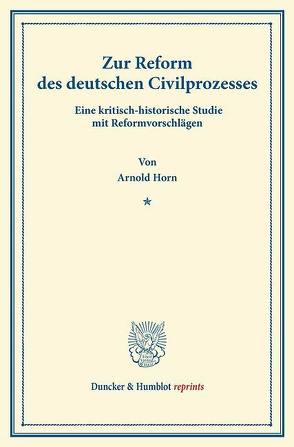 Zur Reform des deutschen Civilprozesses. von Horn,  Arnold