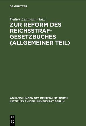 Zur Reform des Reichsstrafgesetzbuches (Allgemeiner Teil) von Lehmann,  Walter