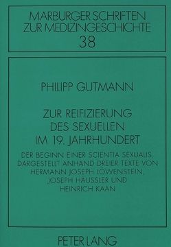 Zur Reifizierung des Sexuellen im 19. Jahrhundert von Gutmann,  Philipp
