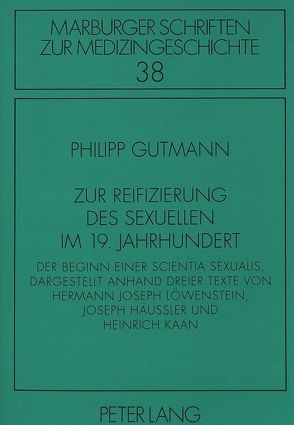 Zur Reifizierung des Sexuellen im 19. Jahrhundert von Gutmann,  Philipp