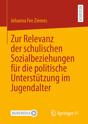 Zur Relevanz der schulischen Sozialbeziehungen für die politische Unterstützung im Jugendalter von Ziemes,  Johanna Fee