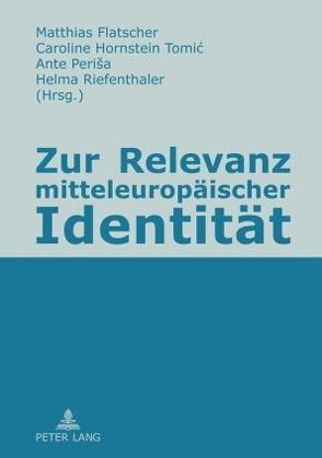 Zur Relevanz mitteleuropäischer Identität von Flatscher,  Matthias, Hornstein Tomic,  Caroline, Perisa,  Ante