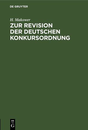 Zur Revision der deutschen Konkursordnung von Makower,  H.