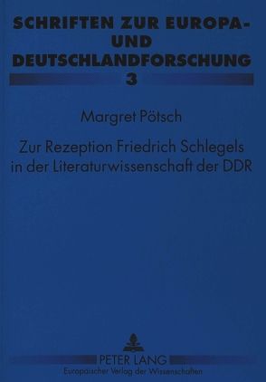Zur Rezeption Friedrich Schlegels in der Literaturwissenschaft der DDR von Bahr,  Margret