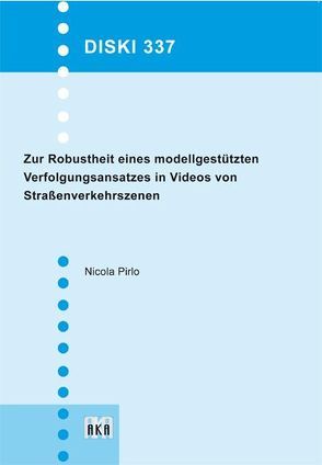 Zur Robustheit eines modellgestützten Verfolgungsansatzes in Videos von Straßenverkehrszenen von Pirlo,  Nicola