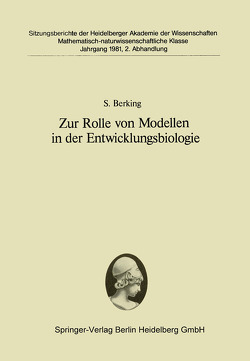 Zur Rolle von Modellen in der Entwicklungsbiologie von Berking,  S.
