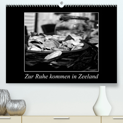 Zur Ruhe kommen in Zeeland (Premium, hochwertiger DIN A2 Wandkalender 2023, Kunstdruck in Hochglanz) von Kruschi