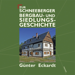 Zur Schneeberger Bergbau- und Siedlungsgeschichte von Eckardt,  Günter
