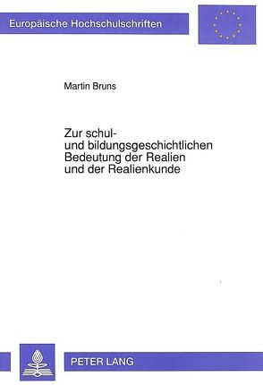 Zur schul- und bildungsgeschichtlichen Bedeutung der Realien und der Realienkunde von Bruns,  Martin