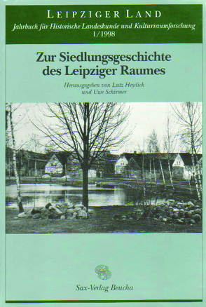 Zur Siedlungsgeschichte des Leipziger Raumes von Heydick,  Lutz, Schirmer,  Uwe