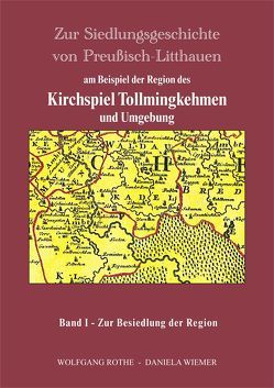 Zur Siedlungsgeschichte von Preußisch Litthauen am Beispiel der Region des Kirchspiels Tollmingkehmen und Umgebung von Achremczyk-Olsztyn,  Stanislaw, Bachtin-Kaliningrad,  Anatoli, Daniela,  Wiemer, Jähnig-Berlin,  Bernhart, Rothe,  Wolfgang, Sloma-Olsztyn,  Jaroslaw, Surminski,  Arno