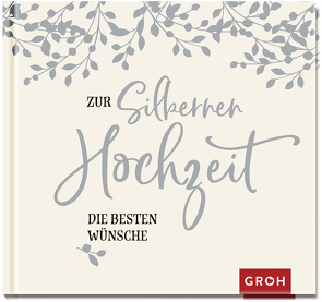 Zur Silbernen Hochzeit die besten Wünsche von Groh Verlag