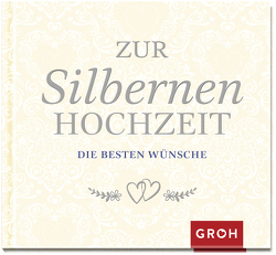 Zur Silbernen Hochzeit die besten Wünsche von Groh Verlag