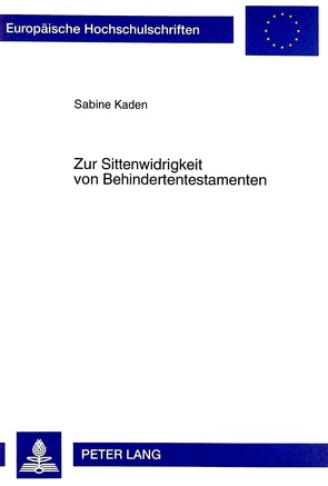 Zur Sittenwidrigkeit von Behindertentestamenten von Kaden,  Sabine