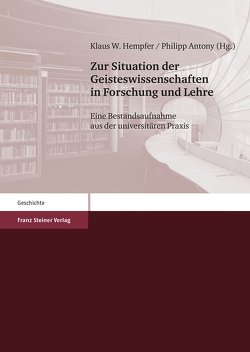 Zur Situation der Geisteswissenschaften in Forschung und Lehre von Antony,  Philipp, Hempfer,  Klaus W.