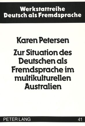 Zur Situation des Deutschen als Fremdsprache im multikulturellen Australien von Petersen,  Karen