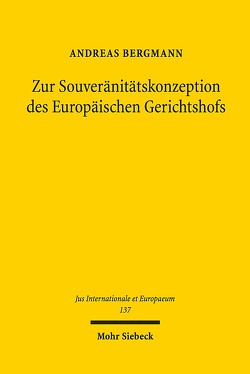 Zur Souveränitätskonzeption des Europäischen Gerichtshofs von Bergmann,  Andreas