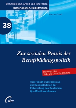 Zur sozialen Praxis der Berufsbildungspolitik von Eckelt,  Marcus, Friese,  Marianne, Jenewein,  Klaus, Spöttl,  Georg