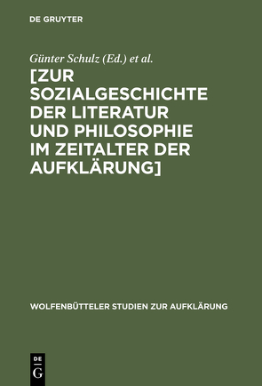 [Zur Sozialgeschichte der Literatur und Philosophie im Zeitalter der Aufklärung] von Lessing-Akademie Wolfenbüttel, Schulz,  Günter