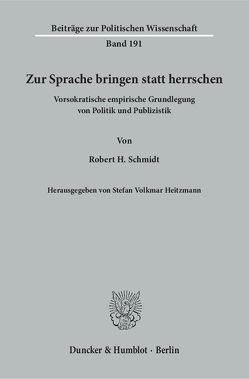 Zur Sprache bringen statt herrschen. von Heitzmann,  Stefan Volkmar, Schmidt,  Robert H.