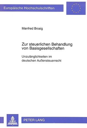 Zur steuerlichen Behandlung von Basisgesellschaften von Brosig,  Manfred