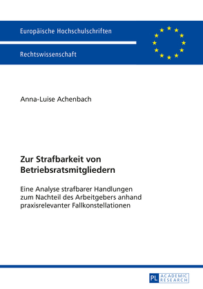 Zur Strafbarkeit von Betriebsratsmitgliedern von Achenbach,  Anna-Luise