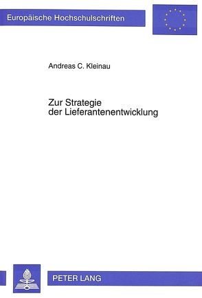 Zur Strategie der Lieferantenentwicklung von Kleinau,  Andreas C.