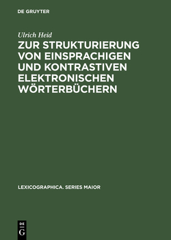 Zur Strukturierung von einsprachigen und kontrastiven elektronischen Wörterbüchern von Heid,  Ulrich