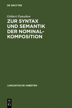 Zur Syntax und Semantik der Nominalkomposition von Fanselow,  Gisbert