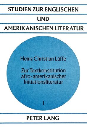 Zur Textkonstitution afro-amerikanischer Initiationsliteratur von Lüffe,  Heinz Christian