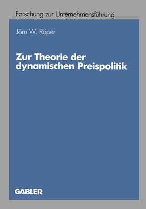 Zur Theorie der dynamischen Preispolitik von Röper,  Jörn W.
