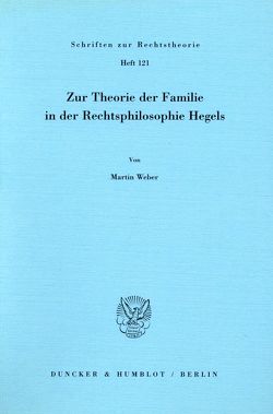 Zur Theorie der Familie in der Rechtsphilosophie Hegels. von Weber,  Martin