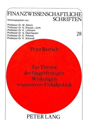 Zur Theorie der längerfristigen Wirkungen «expansiver» Fiskalpolitik von Bartsch,  Peter