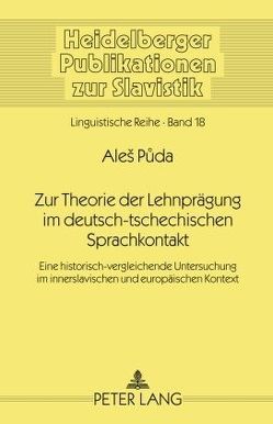 Zur Theorie der Lehnprägung im deutsch-tschechischen Sprachkontakt von Puda,  Ales