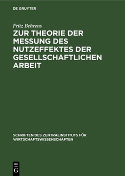 Zur Theorie der Messung des Nutzeffektes der Gesellschaftlichen Arbeit von Behrens,  Fritz