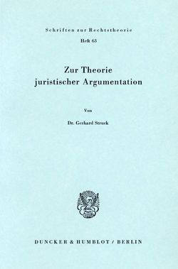 Zur Theorie juristischer Argumentation. von Struck,  Gerhard