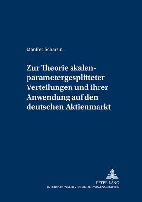 Zur Theorie skalenparametergesplitteter Verteilungen und ihrer Anwendung auf den deutschen Aktienmarkt von Scharein,  Manfred G.
