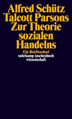 Zur Theorie sozialen Handelns von Parsons,  Talcott, Schütz,  Alfred, Sprondel,  Walter M.