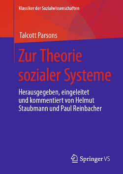 Zur Theorie sozialer Systeme von Parsons,  Talcott, Reinbacher,  Paul, Staubmann,  Helmut