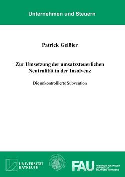 Zur Umsetzung der umsatzsteuerlichen Neutralität in der Insolvenz von Geißler,  Patrick