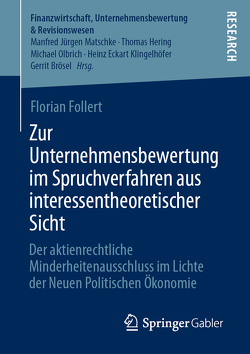 Zur Unternehmensbewertung im Spruchverfahren aus interessentheoretischer Sicht von Follert,  Florian