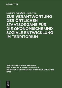 Zur Verantwortung der örtlichen Staatsorgane für die ökonomische und soziale Entwicklung im Territorium von Scheel,  Heinrich, Schüßler,  Gerhard