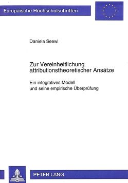 Zur Vereinheitlichung attributionstheoretischer Ansätze von Seewi,  Daniela