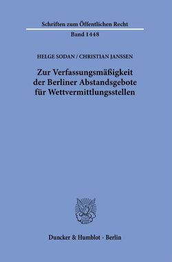 Zur Verfassungsmäßigkeit der Berliner Abstandsgebote für Wettvermittlungsstellen. von Janssen,  Christian, Sodan,  Helge