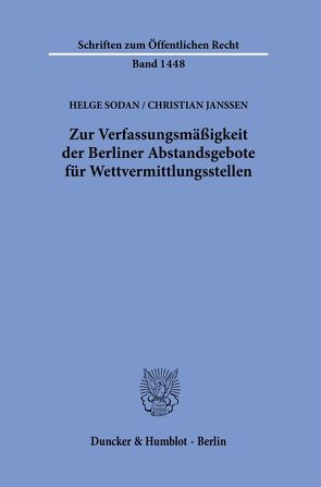 Zur Verfassungsmäßigkeit der Berliner Abstandsgebote für Wettvermittlungsstellen. von Janssen,  Christian, Sodan,  Helge