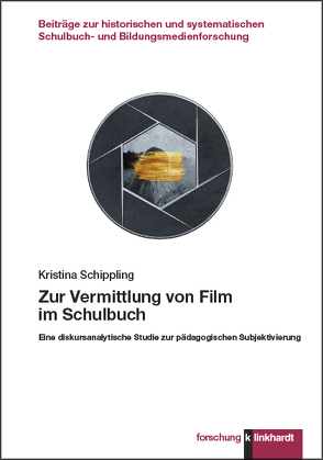Zur Vermittlung von Film im Schulbuch von Schippling,  Kristina