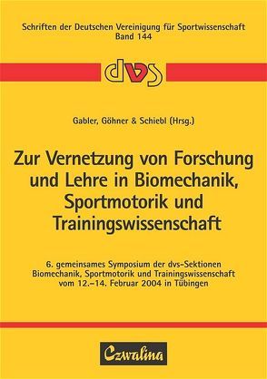 Zur Vernetzung von Forschung und Lehre in Biomechanik, Sportmotorik und Trainingswissenschaft von Gabler,  Hartmut, Göhner,  Ulrich, Schiebl,  Frank