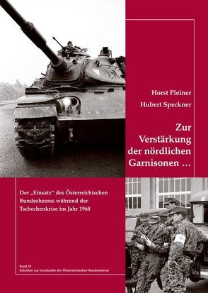 Zur Verstärkung der nördlichen Garnisonen … von Pleiner,  Horst, Speckner,  Hubert
