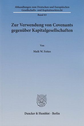 Zur Verwendung von Covenants gegenüber Kapitalgesellschaften. von Fettes,  Maik W.